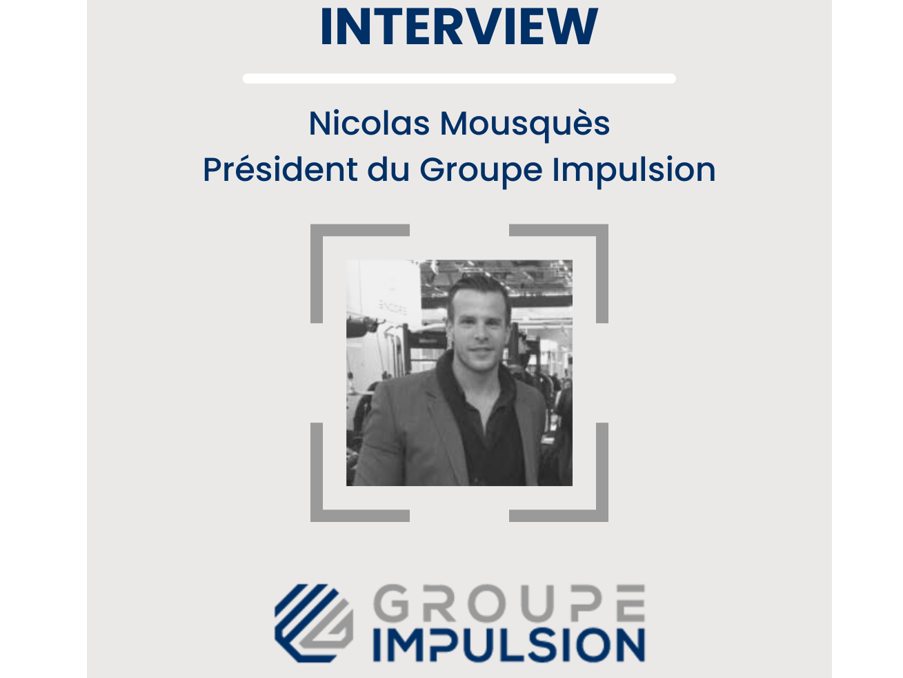 Interview de Nicolas Mousquès - Groupe Impulsion